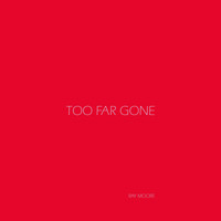 Ray Moore - Too Far Gone