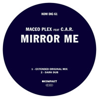 Maceo Plex feat. C.A.R. - Mirror Me
