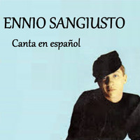 Ennio Sangiusto - Ennio Sangiusto - Canta en Español