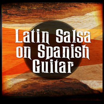 Salsa All Stars|Guitarra|Latin Guitar Maestros - Latin Salsa on Spanish Guitar