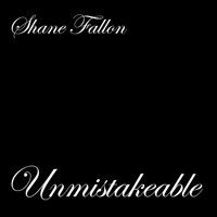Shane Fallon - Unmistakeable