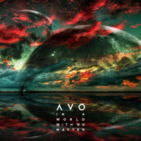 Avo - In a World With No Matter