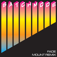 Satchmode - Fade (Mount Remix)