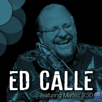 Ed Calle - Ed Calle Featuring Martes 8:30