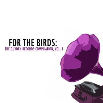 Various Artists - For the Birds: The Guyden Records Compilation, Vol. 1