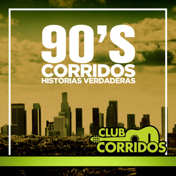 Varios Artistas - Club Corridos Presenta 90's Corridos Historias Verdaderas: Senor de los Cielos, Entre Perico y Perico, Chuy y Mauricio, El Quitillo, Vida de Rey