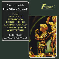 English Consort of Viols - Music With Her Silver Sound
