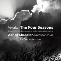 Adrian Chandler, La Serenissima & Peter Whelan - Vivaldi: The Four Seasons • Concertos for Bassoon & Violin 'in tromba marina'