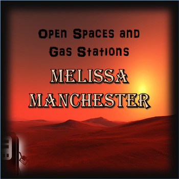 Melissa Manchester - Open Spaces and Gas Stations