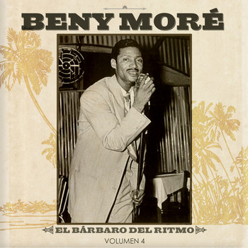 Beny Moré - El Barbaro del Ritmo Vol.4