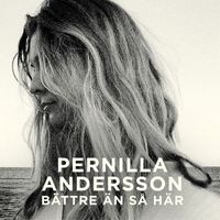 Pernilla Andersson - Bättre än så här