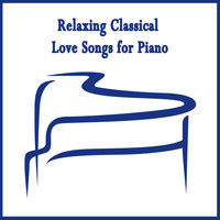 Ultimate Piano Classics and The Relaxing Classical Music Collection - Relaxing Classical Love Songs for Piano