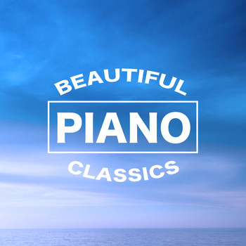 Ultimate Piano Classics and The Relaxing Classical Music Collection - Beautiful Piano Classics