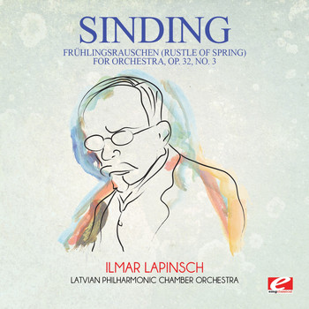 Christian Sinding - Sinding: Frühlingsrauschen (Rustle of Spring) for Orchestra, Op. 32, No. 3 (Digitally Remastered)