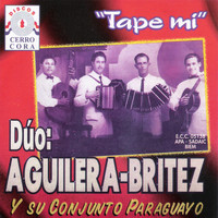 Dúo Aguilera - Britez - Tape Mi