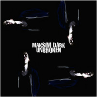 Maksim Dark - UNBROKEN