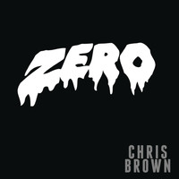 Chris Brown - Zero (Explicit)