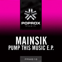 Mainsik - Pump This Music EP