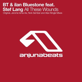 BT & ilan Bluestone feat. Stef Lang - All These Wounds