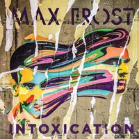 Max Frost - Intoxication