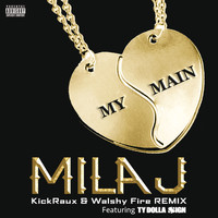 Mila J - My Main (KickRaux & Walshy Fire Remix [Explicit])