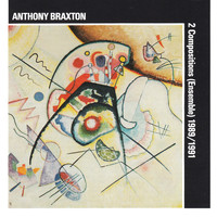 Anthony Braxton - Anthony Braxton: 2 Compositions (Ensemble) 1989/1991