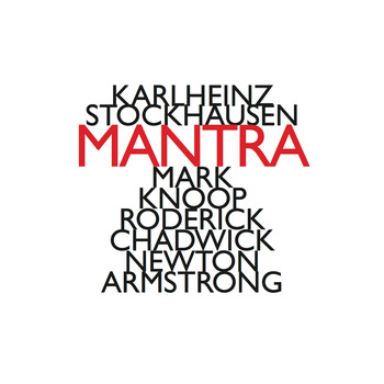 Mark Knoop, Roderick Chadwick, Newton Armstrong - Karlheinz Stockhausen: Mantra (1970)