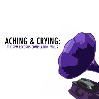 Various Artists - Aching & Crying: The Rpm Records Compilation, Vol. 2