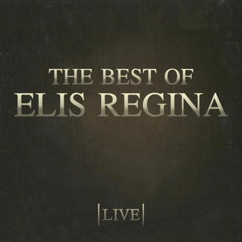 Elis Regina - The Best Of Elis Regina (Live)