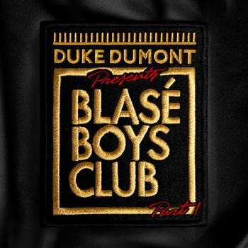 Duke Dumont - Blasé Boys Club (Pt. 1)