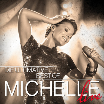 Michelle - Die Ultimative Best Of - Live