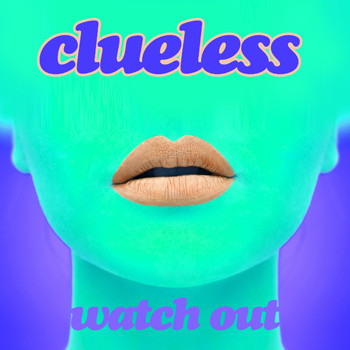 Clueless - Watch Out