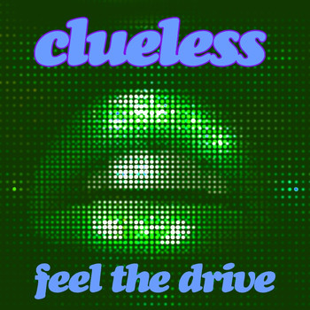 Clueless - Feel The Drive
