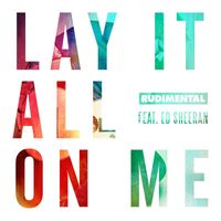 Rudimental - Lay It All on Me (feat. Ed Sheeran)