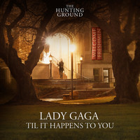 Lady GaGa - Til It Happens To You