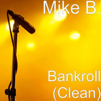 Mike B. - Bankroll