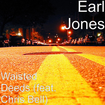 Chris Bell - Waisted Deeds (feat. Chris Bell)
