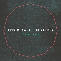 Kris Menace - Features Remixed