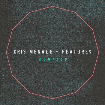 Kris Menace - Features Remixed