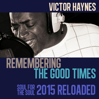 Victor Haynes - Remembering the Good Times - Reloaded