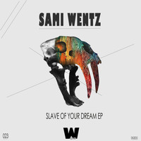 Sami Wentz - Slave Of Your Dream EP