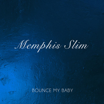 Memphis Slim - Bounce My Baby