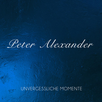 Peter Alexander - Unvergessliche Momente