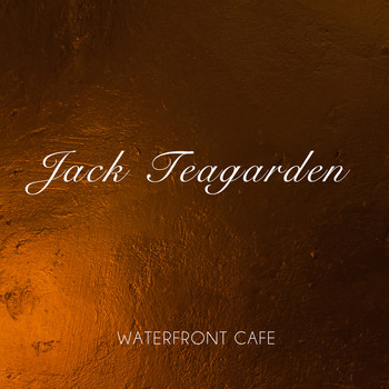 Jack Teagarden - Waterfront Cafe