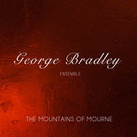 George Bradley Ensemble - The Mountains of Mourne