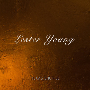 Lester Young - Texas Shuffle