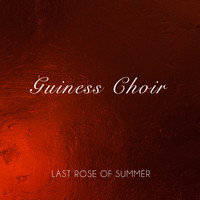Guinness Choir - Last Rose of Summer