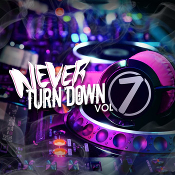 Various Artists - Never Turn Down, Vol. 7 (Explicit)
