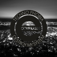 Techno Phobia - Destroy my System
