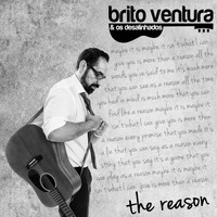 Brito Ventura & Os Desalinhados - The Reason
